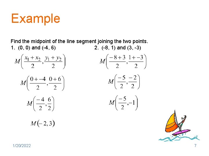 Example Find the midpoint of the line segment joining the two points. 1. (0,