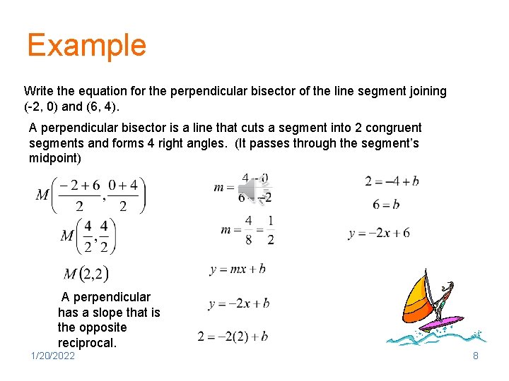 Example Write the equation for the perpendicular bisector of the line segment joining (-2,