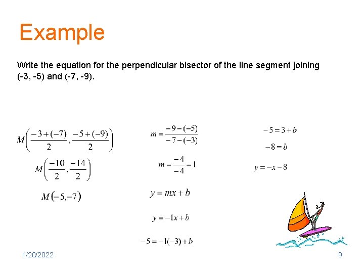 Example Write the equation for the perpendicular bisector of the line segment joining (-3,