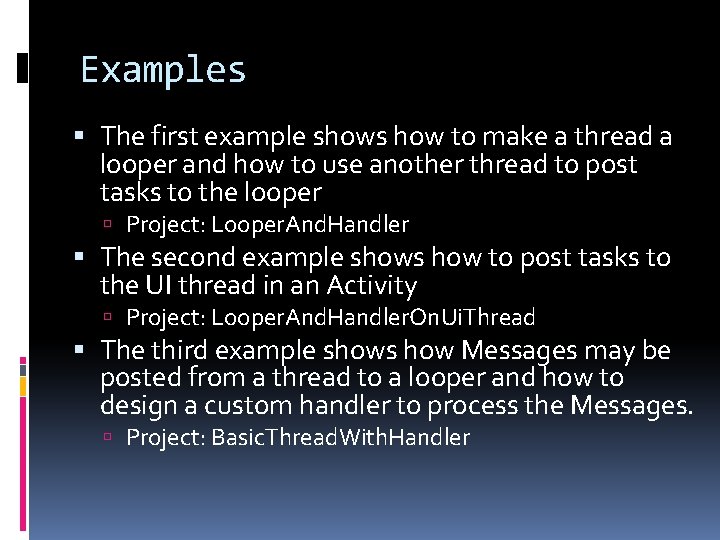 Examples The first example shows how to make a thread a looper and how Examples The first example shows how to make a thread a looper and how