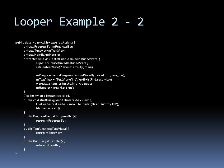 Looper Example 2 - 2 public class Main. Activity extends Activity { private Progress. Looper Example 2 - 2 public class Main. Activity extends Activity { private Progress.