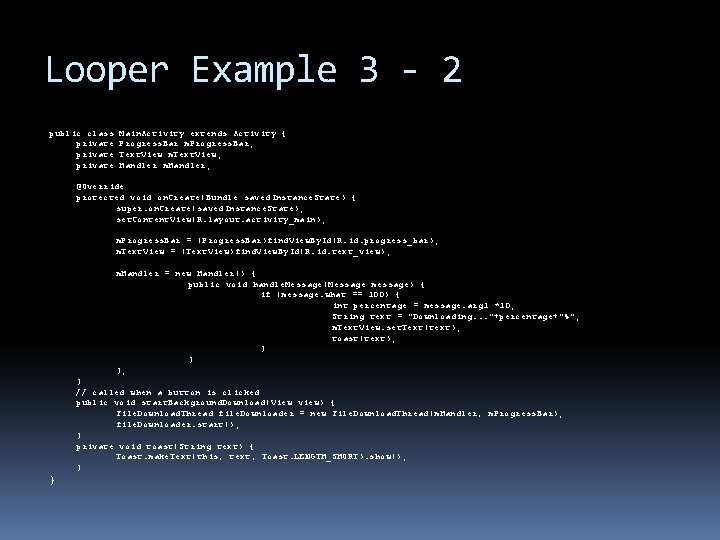 Looper Example 3 - 2 public class private Main. Activity extends Activity { Progress. Looper Example 3 - 2 public class private Main. Activity extends Activity { Progress.