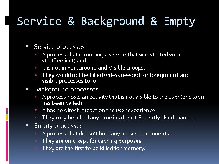 Service & Background & Empty Service processes A process that is running a service Service & Background & Empty Service processes A process that is running a service