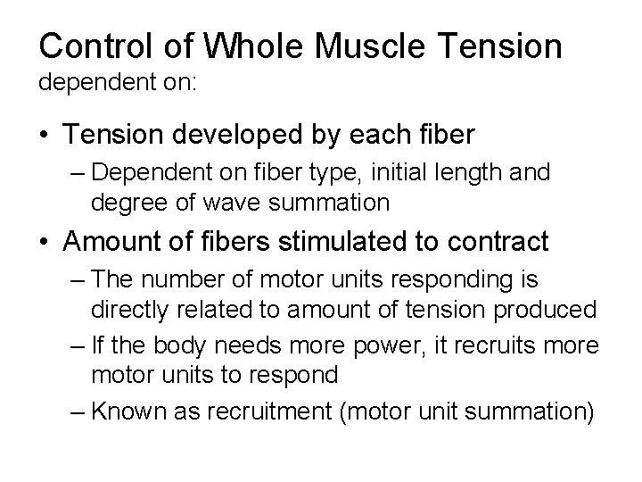 Control of Whole Muscle Tension dependent on: • Tension developed by each fiber –