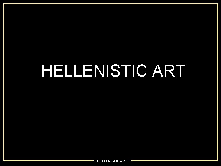 HELLENISTIC ART 