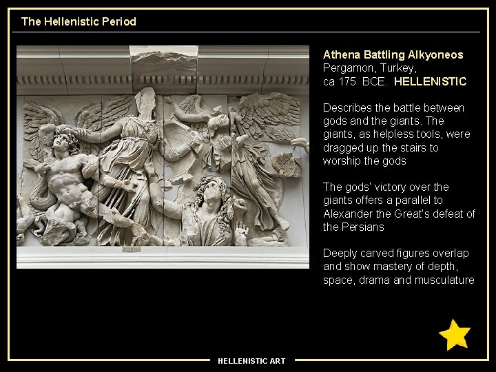 The Hellenistic Period Athena Battling Alkyoneos Pergamon, Turkey, ca 175 BCE. HELLENISTIC Describes the