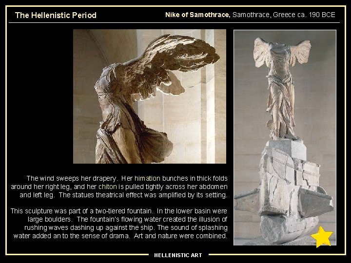 The Hellenistic Period Nike of Samothrace, Greece ca. 190 BCE The wind sweeps her