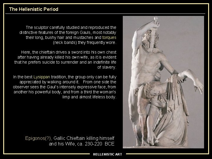 The Hellenistic Period The sculptor carefully studied and reproduced the distinctive features of the