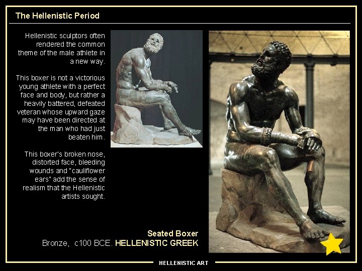 The Hellenistic Period Hellenistic sculptors often rendered the common theme of the male athlete