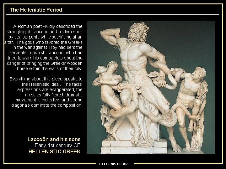 The Hellenistic Period A Roman poet vividly described the strangling of Laocoön and his