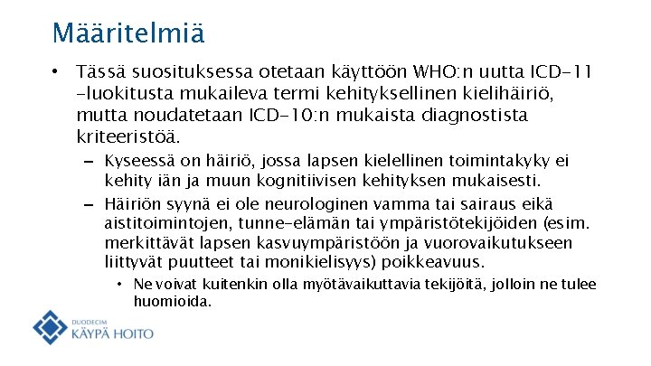 Määritelmiä • Tässä suosituksessa otetaan käyttöön WHO: n uutta ICD-11 -luokitusta mukaileva termi kehityksellinen