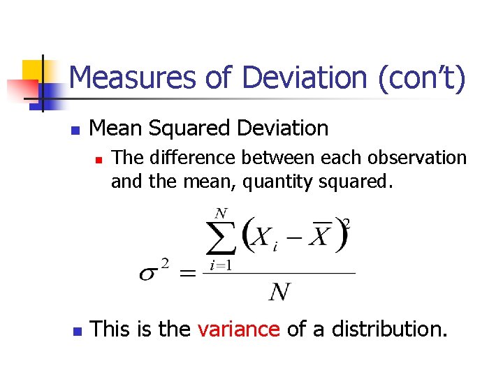 Measures of Deviation (con’t) Mean Squared Deviation The difference between each observation and the