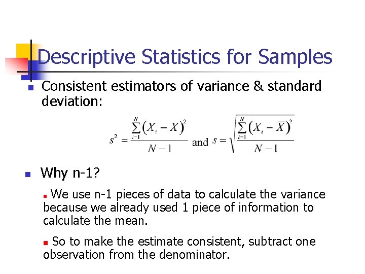 Descriptive Statistics for Samples Consistent estimators of variance & standard deviation: Why n-1? We