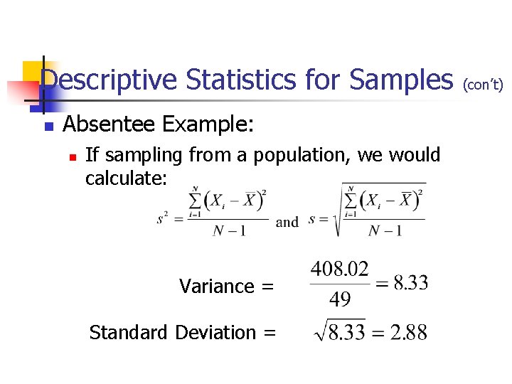 Descriptive Statistics for Samples Absentee Example: If sampling from a population, we would calculate: