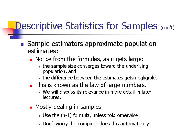 Descriptive Statistics for Samples Sample estimators approximate population estimates: Notice from the formulas, as