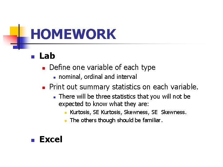 HOMEWORK Lab Define one variable of each type nominal, ordinal and interval Print out