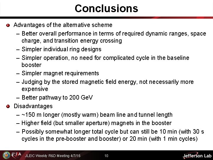 Conclusions Advantages of the alternative scheme – Better overall performance in terms of required