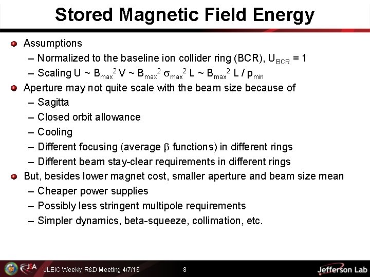 Stored Magnetic Field Energy Assumptions – Normalized to the baseline ion collider ring (BCR),