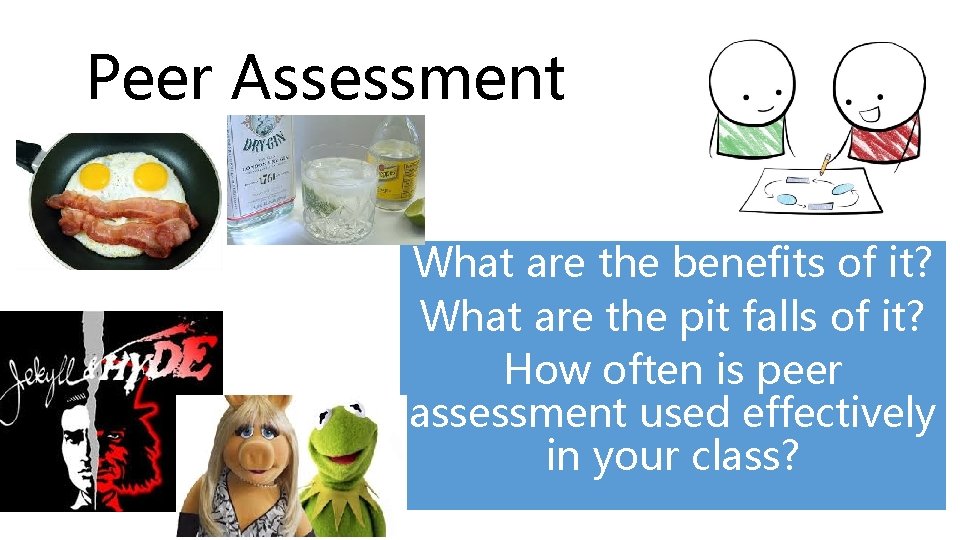 Peer Assessment What are the benefits of it? What are the pit falls of