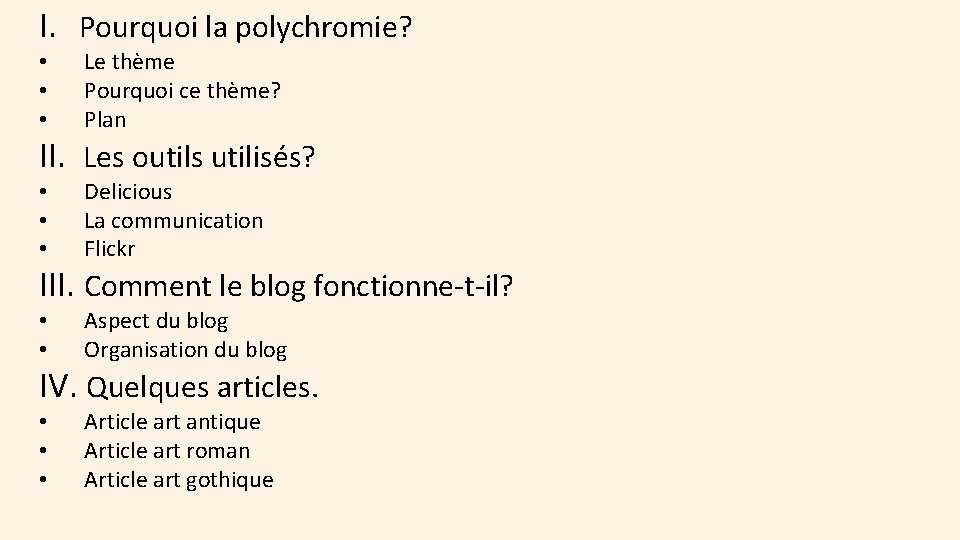 I. Pourquoi la polychromie? • • • Le thème Pourquoi ce thème? Plan II.