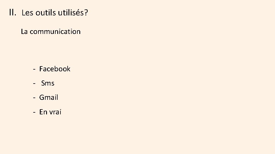 II. Les outils utilisés? La communication - Facebook - Sms - Gmail - En