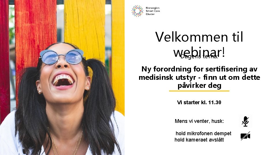 Velkommen til webinar! Dagens tema: Ny forordning for sertifisering av medisinsk utstyr - finn