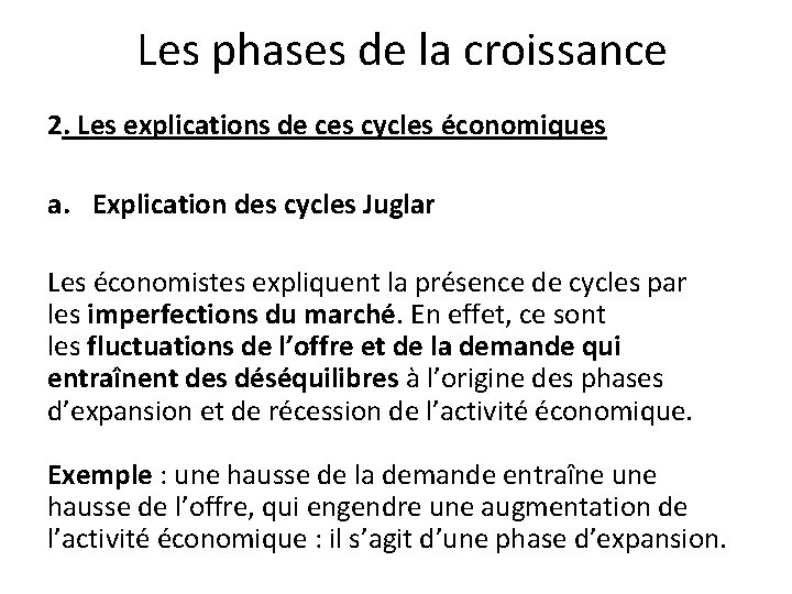 Les phases de la croissance 2. Les explications de ces cycles économiques a. Explication