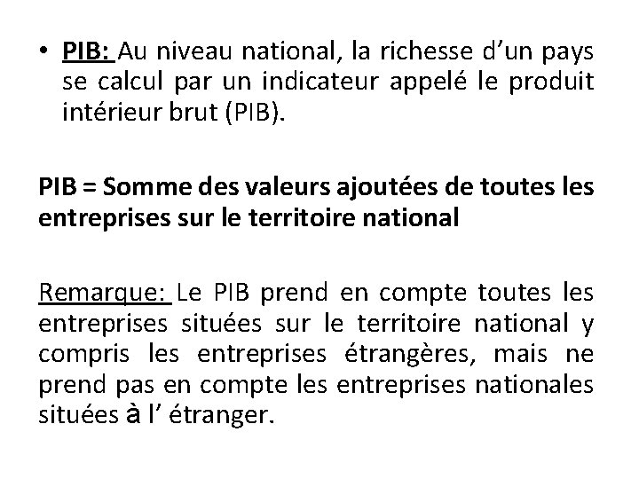  • PIB: Au niveau national, la richesse d’un pays se calcul par un