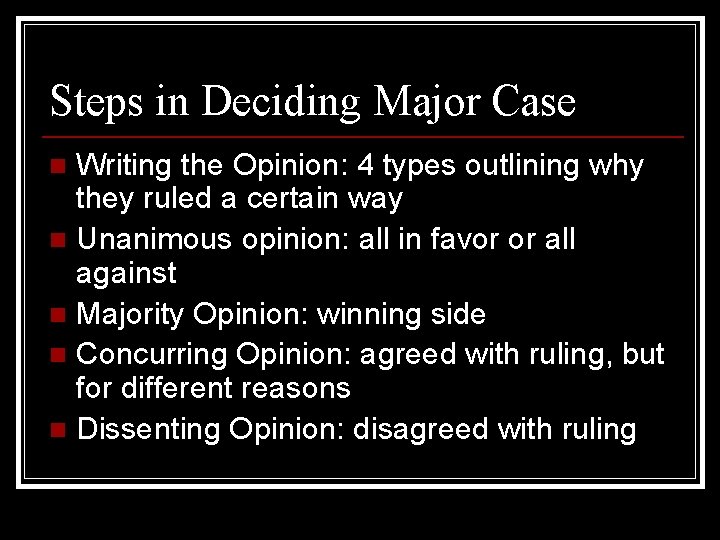 Steps in Deciding Major Case Writing the Opinion: 4 types outlining why they ruled