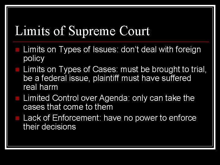 Limits of Supreme Court n n Limits on Types of Issues: don’t deal with