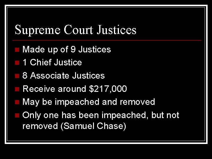 Supreme Court Justices Made up of 9 Justices n 1 Chief Justice n 8