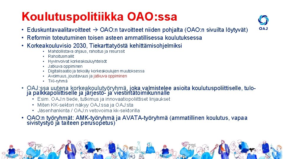 Koulutuspolitiikka OAO: ssa • Eduskuntavaalitavoitteet OAO: n tavoitteet niiden pohjalta (OAO: n sivuilta löytyvät)