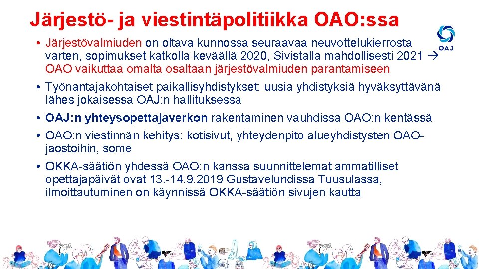 Järjestö- ja viestintäpolitiikka OAO: ssa • Järjestövalmiuden on oltava kunnossa seuraavaa neuvottelukierrosta varten, sopimukset