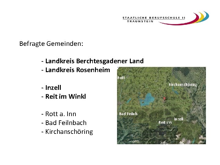 Befragte Gemeinden: - Landkreis Berchtesgadener Land - Landkreis Rosenheim Rott Kirchanschöring - Inzell -