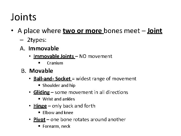 Joints • A place where two or more bones meet – Joint – 2