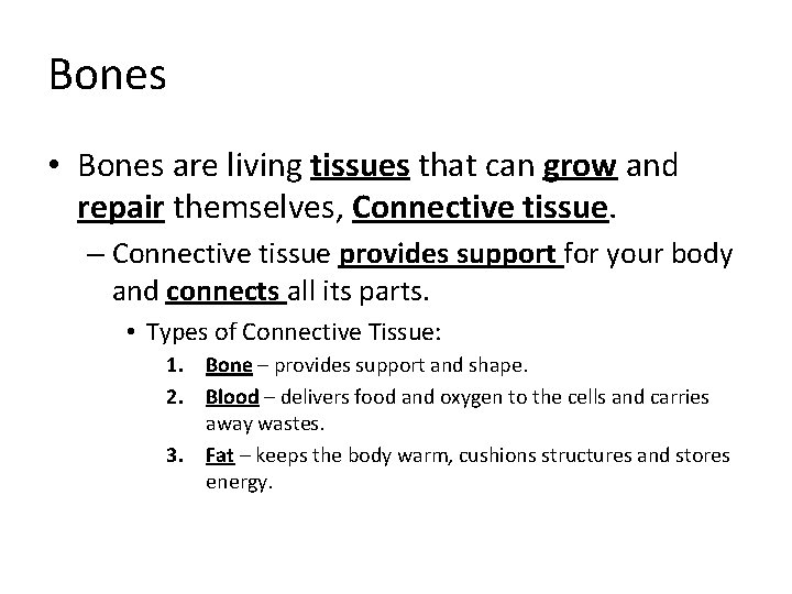 Bones • Bones are living tissues that can grow and repair themselves, Connective tissue.