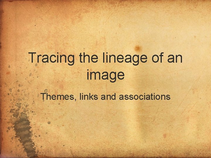 Tracing the lineage of an image Themes, links and associations 