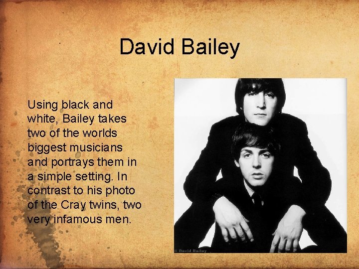 David Bailey Using black and white, Bailey takes two of the worlds biggest musicians