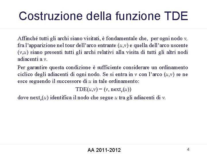 Costruzione della funzione TDE Affinché tutti gli archi siano visitati, è fondamentale che, per