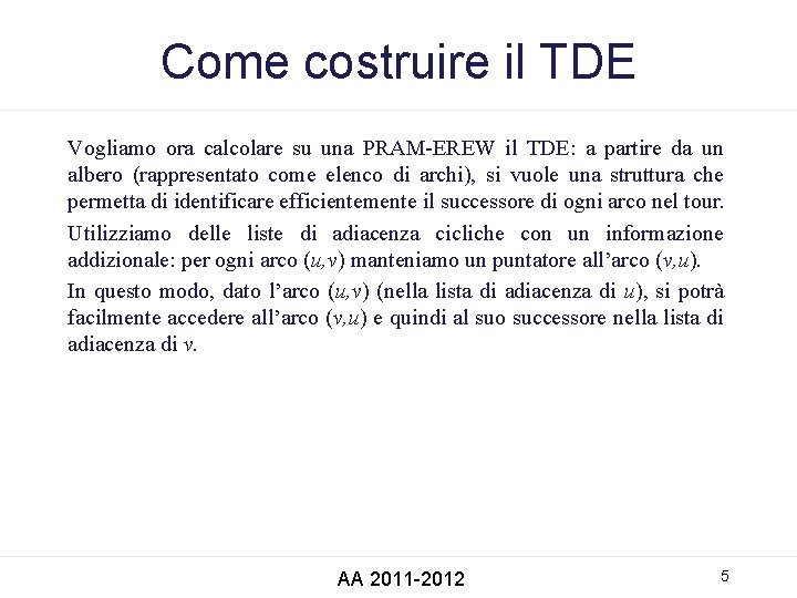 Come costruire il TDE Vogliamo ora calcolare su una PRAM-EREW il TDE: a partire