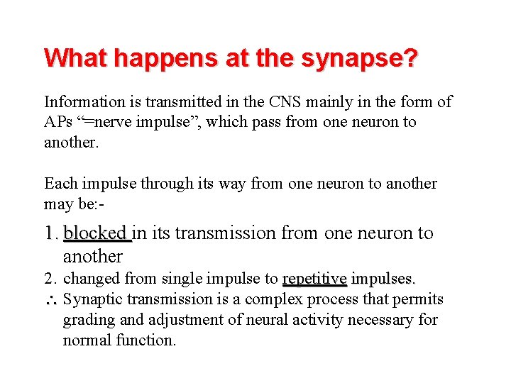 What happens at the synapse? Information is transmitted in the CNS mainly in the