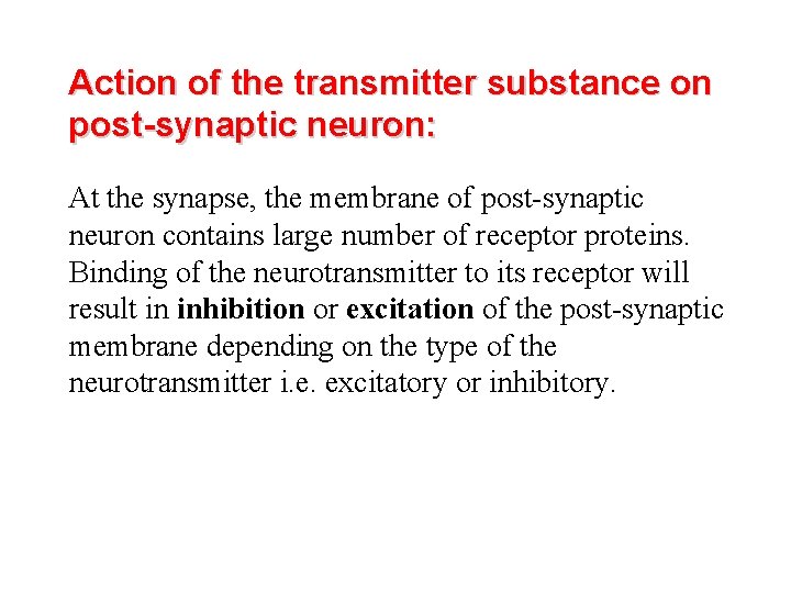 Action of the transmitter substance on post-synaptic neuron: At the synapse, the membrane of