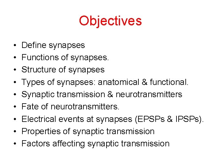 Objectives • • • Define synapses Functions of synapses. Structure of synapses Types of