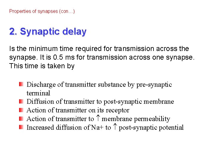 Properties of synapses (con…) 2. Synaptic delay Is the minimum time required for transmission