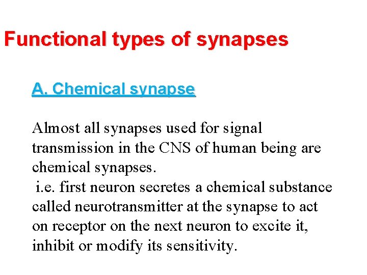 Functional types of synapses A. Chemical synapse Almost all synapses used for signal transmission