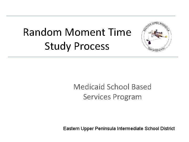 Random Moment Time Study Process Medicaid School Based Services Program Eastern Upper Peninsula Intermediate