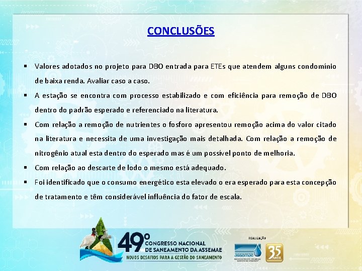 CONCLUSÕES § Valores adotados no projeto para DBO entrada para ETEs que atendem alguns