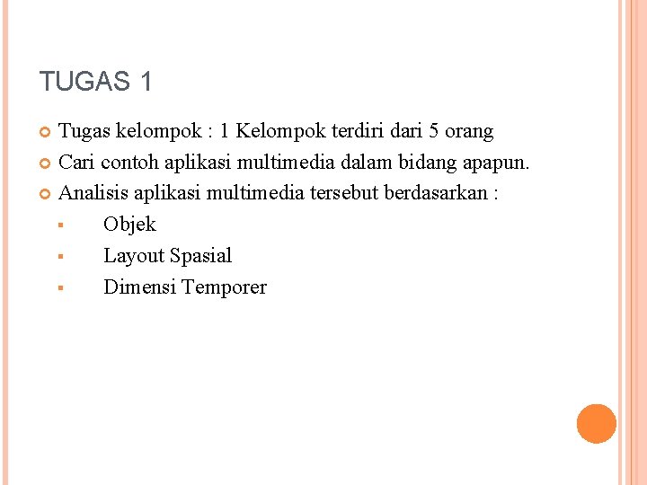 TUGAS 1 Tugas kelompok : 1 Kelompok terdiri dari 5 orang Cari contoh aplikasi