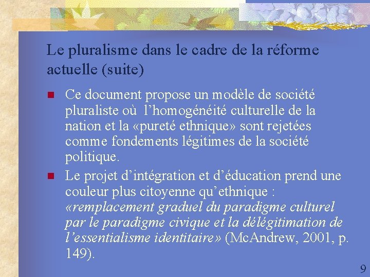 Le pluralisme dans le cadre de la réforme actuelle (suite) n n Ce document