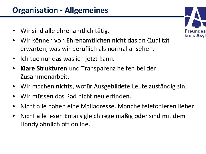 Organisation - Allgemeines • Wir sind alle ehrenamtlich tätig. • Wir können von Ehrenamtlichen